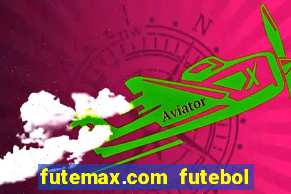 futemax.com futebol ao vivo